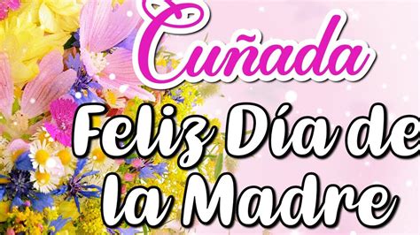 cuada feliz dia de la madre|10 Frases Especiales para Mi Cuñada en el Día de la。